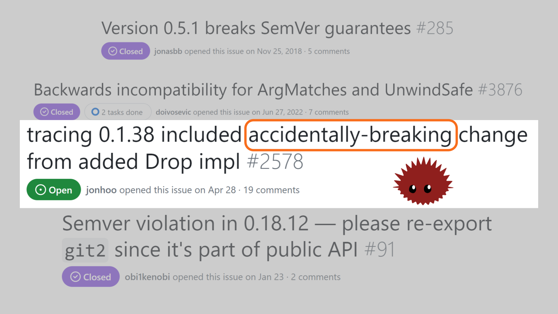 Another GitHub issue overlaid on all the ones from the previous slide. This one is titled "tracing 0.1.38 included accidentally-breaking change from added Drop impl." The "accidentally-breaking" portion of the title is circled, and a spiky Rusturchin is looking at it.