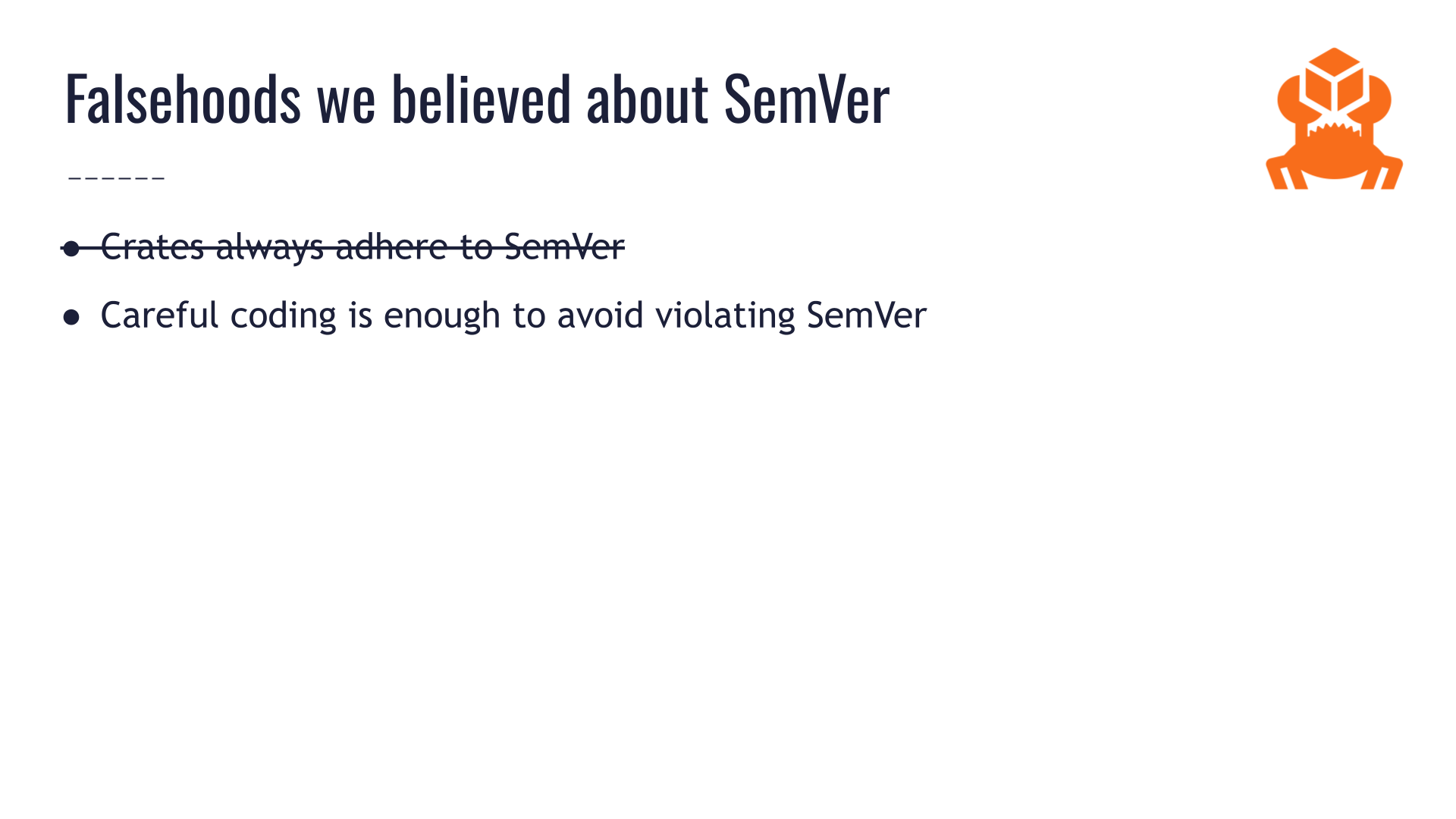 The same slide titled "Falsehoods we believed about SemVer" from earlier. The first bullet point, "crates always adhere to SemVer," is crossed off. The next bullet point says: "Careful coding is enough to avoid violating SemVer."