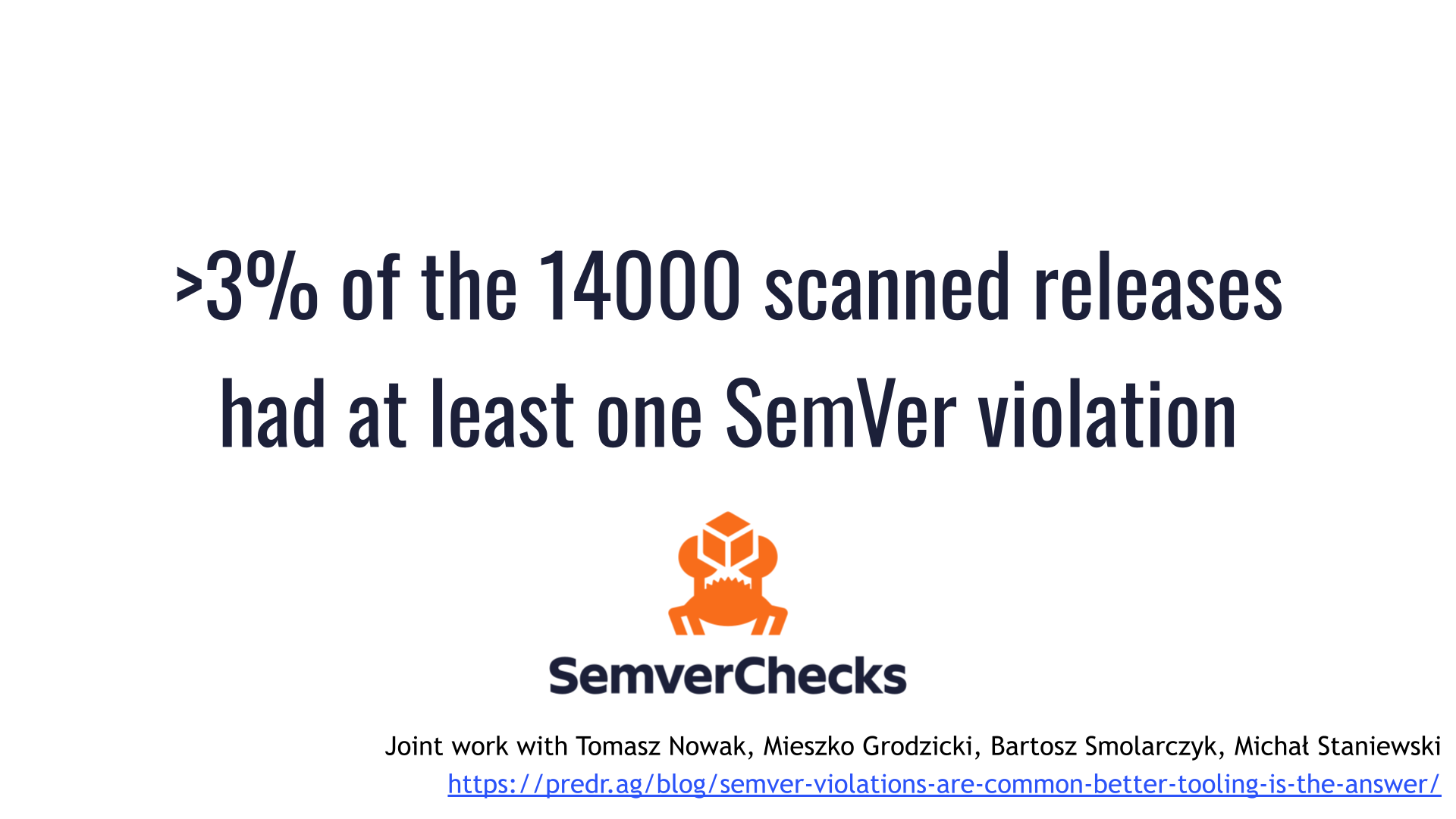 "Over 3% of the 14000 scanned releases had at least one SemVer violation," in large text above the cargo-semver-checks logo. The bottom of the slide says: "Joint work with Tomasz Nowak, Mieszko Grodzicki, Bartosz Smolarczyk, Michał Staniewski"