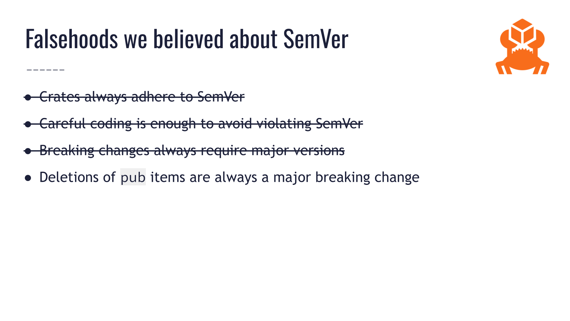 The same slide titled "Falsehoods we believed about SemVer" from earlier. A fourth bullet point says "Deletions of public items are always a major breaking change." The three prior bullet points are crossed off, and there is still plenty of space left for more bullet points.