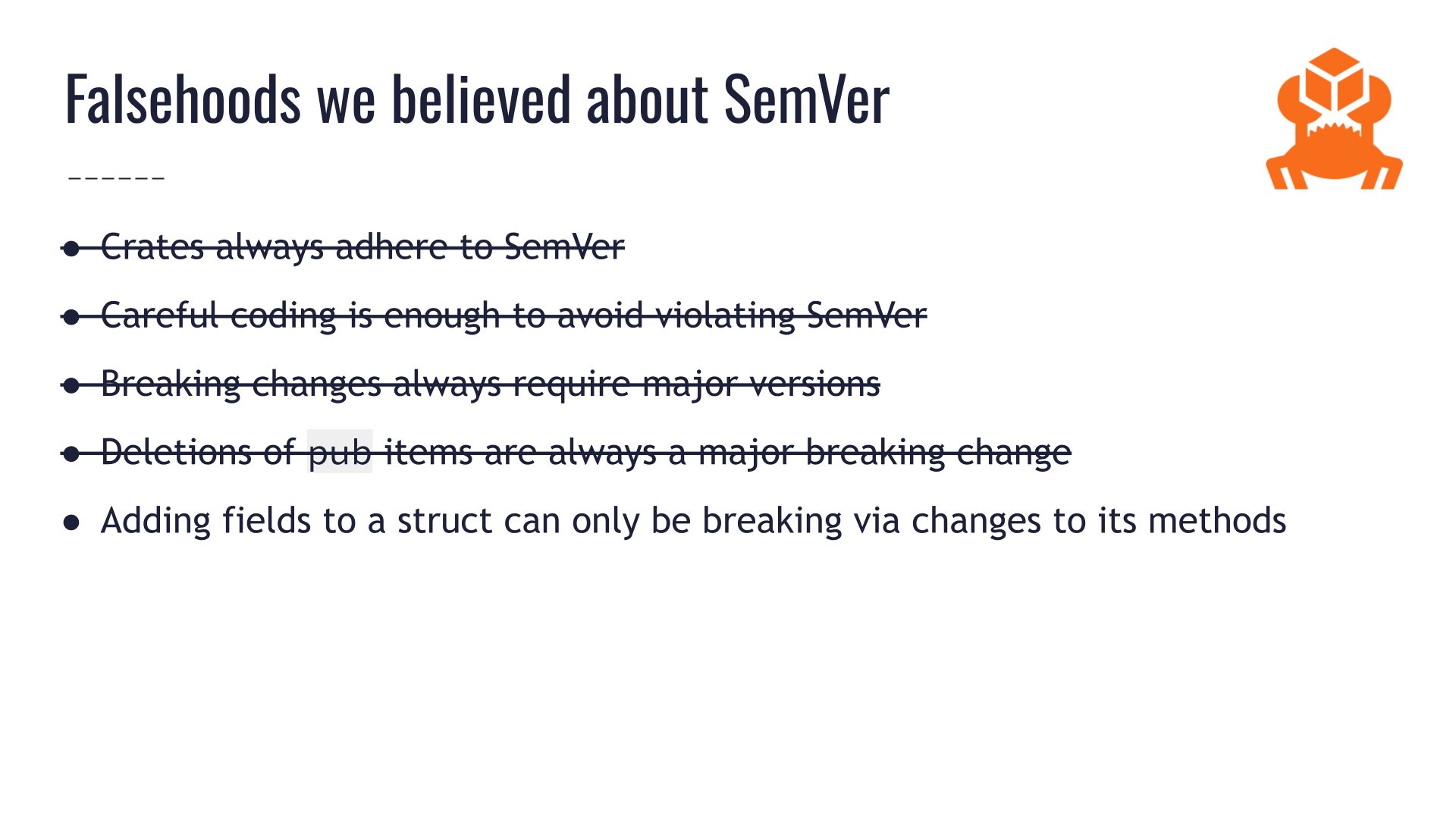 The same slide titled "Falsehoods we believed about SemVer" from earlier. A fifth bullet point says "Adding fields to a struct can only be breaking via changes to its methods." The four prior bullet points are crossed off, and there is space left for more bullet points.