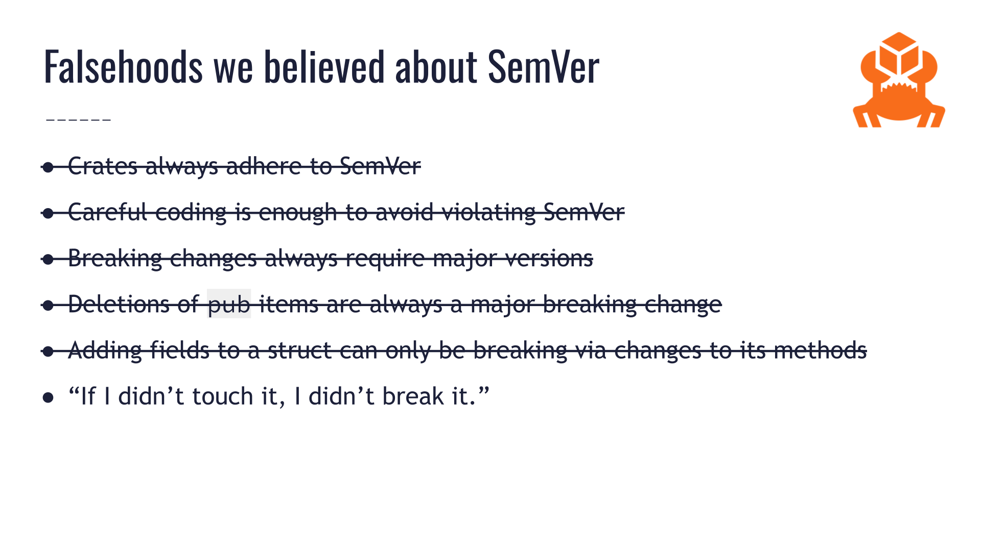 The same slide titled "Falsehoods we believed about SemVer" from earlier. A sixth bullet point says "If I didn't touch it, I didn't break it!" The five prior bullet points are all crossed off.